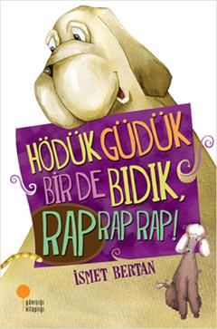 Hödük, Güdük, Bir De Bıdık, Rap Rap Rap! - Günışığı Kitaplığı Kitap