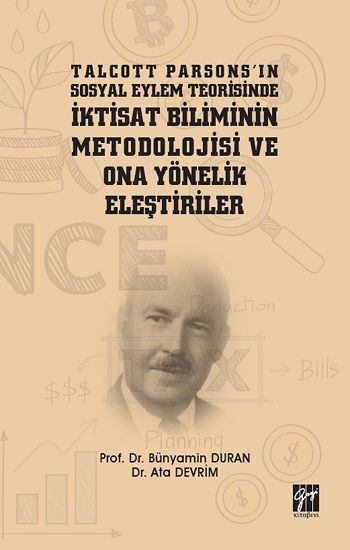 Talcott Parsons'ın Sosyal Eylem Teorisinde İktisat Biliminin Metodolojisi ve Ona Yönelik Eleştiriler - Gazi Kitabevi Kitap