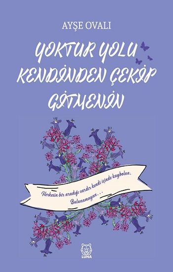 Yoktur Yolu Kendinden Çekip Gitmenin - Luna Yayınları Kitap