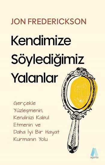 Kendimize Söylediğimiz Yalanlar - Aganta Kitap