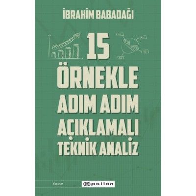 15 Örnekle Adım Adım Açıklamalı Teknik Analiz - Epsilon Yayınları Kitap