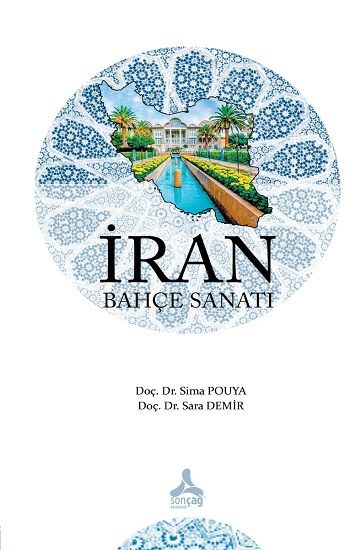 İran Bahçe Sanatı - Sonçağ -Akademik Kitaplar Kitap