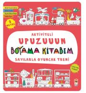 Sayılarla Oyuncak Treni - Aktiviteli Upuzuuun Boyama Kitabım - Sincap Kitap Kitap