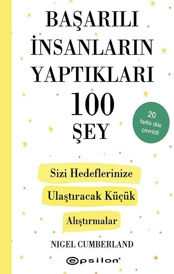 Başarılı İnsanların Yaptıkları 100 Şey-  Sizi Hedeflerinize Ulaştıracak Küçük Alıştırmalar - Epsilon Yayınları Kitap