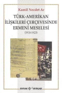 Türk-Amerikan İlişkileri Çerçevesinde Ermeni Meselesi (1918-1923) - Kaynak Yayınları Kitap