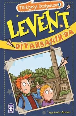 Levent Diyarbakır'da - Türkiye'yi Geziyorum 3 - Timaş Çocuk Kitap