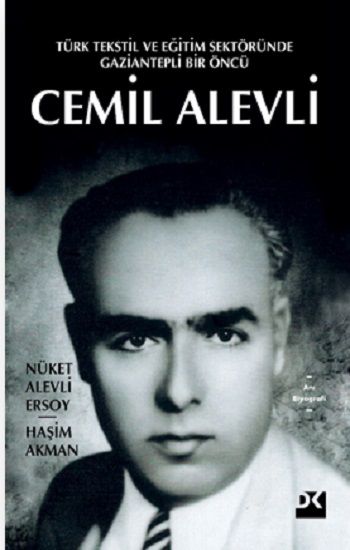 Türk Tekstil Ve Eğitim Sektöründe Gaziantepli Bir Öncü Cemil Alevli - Doğan Kitap Kitap