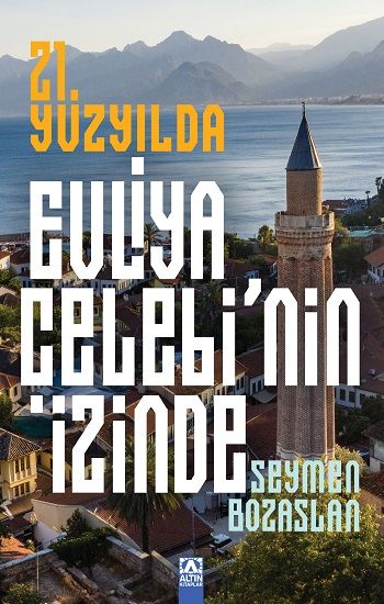 21. Yüzyılda Evliya Çelebi’nin İzinde - Altın Kitaplar Kitap