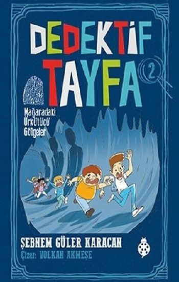 Mağaradaki Ürkütücü Gölgeler - Dedektif Tayfa 2 - Uğurböceği Yayınları Kitap