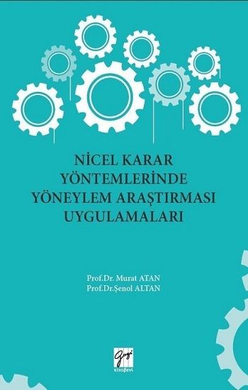 Nicel Karar Yöntemlerinde Yöneylem Araştırması Uygulamaları - Gazi Kitabevi Kitap