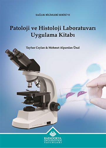 Patoloji ve Histoloji Laboratuvarı Uygulama Kitabı - Kapadokya Üniversitesi Yayınları Kitap