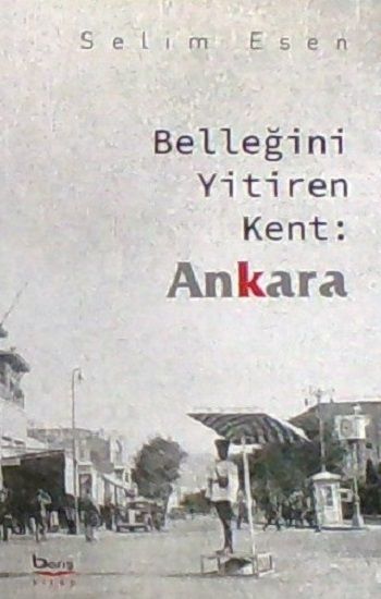 Belleğini Yitiren Kent :Ankara - Barış Kitap Kitap