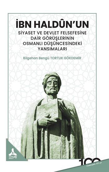 İbn Haldun'un Siyaset ve Devlet Felsefesine Dair Görüşlerinin Osmanlı Düşüncesindeki Yansımaları - Sonçağ -Akademik Kitaplar Kitap