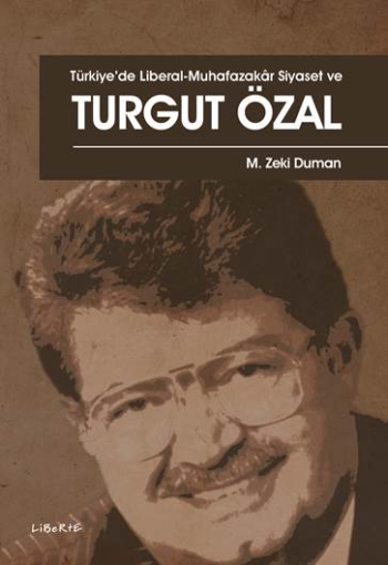Türkiye’de Liberal-Muhafazakar Siyaset ve Turgut Özal - Liberte Yayınları Kitap