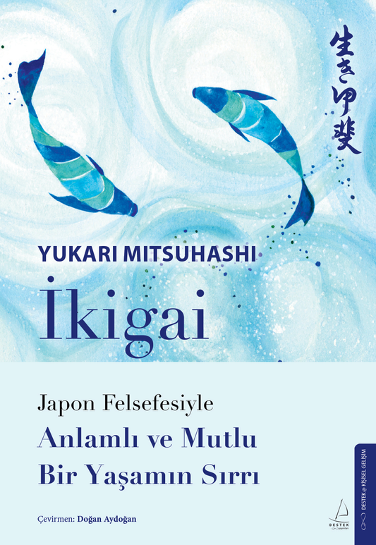 İkigai – Japon Felsefesiyle Anlamlı Ve Mutlu Bir Yaşamın Sırrı - Destek Yayınları Kitap