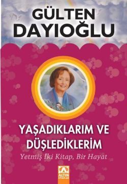 Yaşadıklarım ve Düşlediklerim - Gülten Dayıoğlu, Genel Konular Türkçe kitap kapağı