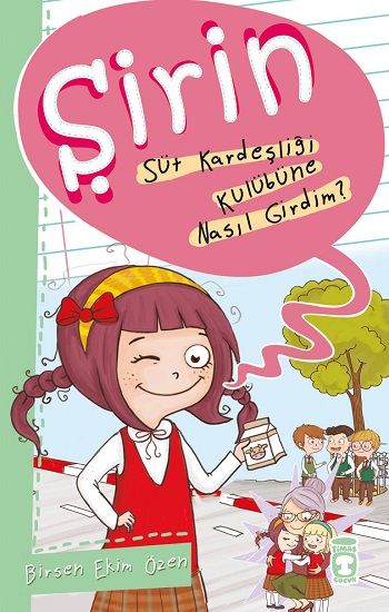 Şirin - Süt Kardeşliği Kulübüne Nasıl Girdim? - Timaş Çocuk Kitap