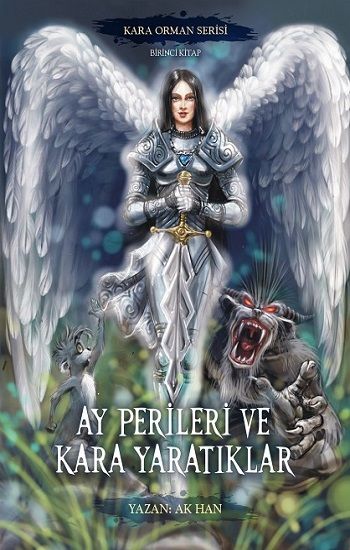 Ay Perileri ve Kara Yaratıklar – Kara Orman Serisi Birinci Kitap - Yazarın Kendi Yayını - Ak Han Kitap
