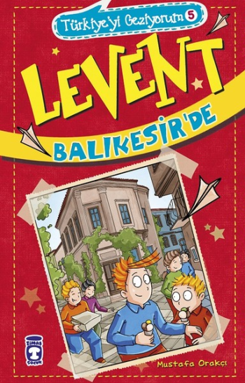 Levent Balıkesir'de - Türkiye'yi Geziyorum 5 - Timaş Çocuk Kitap