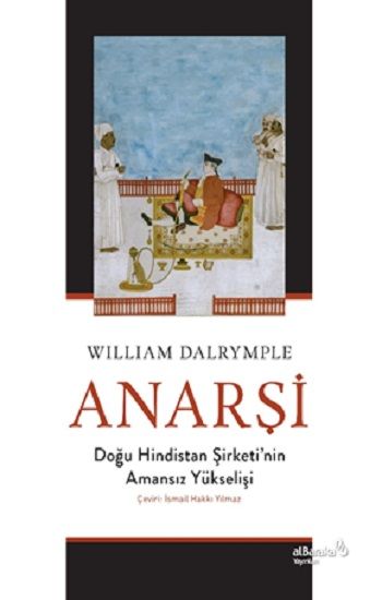 Anarşi: Doğu Hindistan Şirketi'nin Amansız Yükselişi - Albaraka Yayınları Kitap