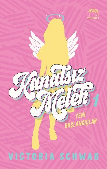 Kanatsız Melek 1: Yeni Başlangıçlar - Yabancı Yayınevi Kitap