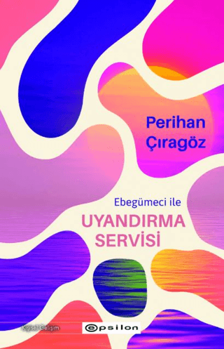 Ebegümeci ile Uyandırma Servisi - Epsilon Yayınları Kitap