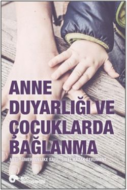 Anne Duyarlılığı ve Çocuklarda Bağlanma - Koç Üniversitesi Yayınları Kitap