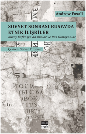 Sovyet Sonrası Rusya'da Etnik İlişkiler - Kuzey Kafkasya'da Ruslar ve Rus Olmayanlar - Koyusiyah Kitap Kitap
