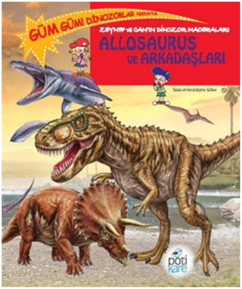 Zeynep ve Can'ın Dinozor Maceraları: Allosaurus ve Arkadaşları - Pötikare Yayıncılık Kitap