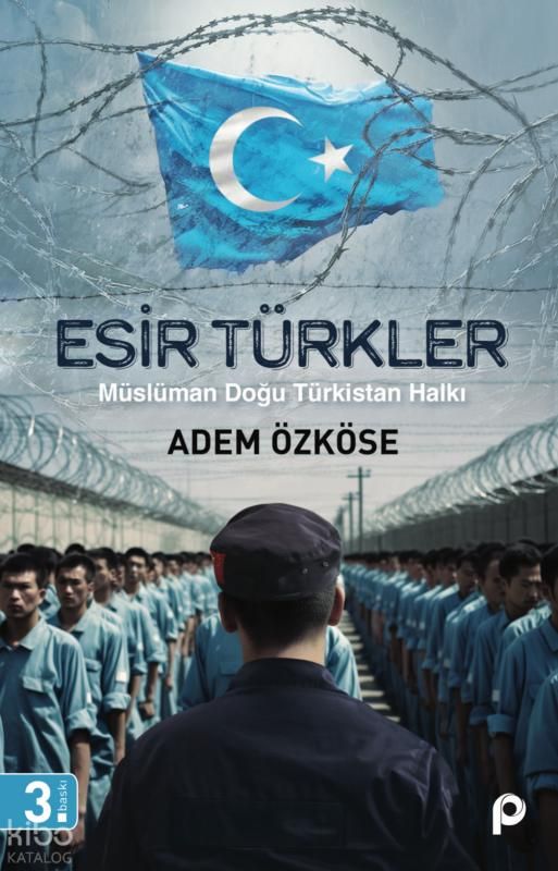 Esir Türkler;Müslüman Doğu Türkistan Halkı - Pınar Yayınları Kitap