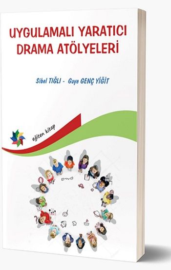 Uygulamalı Yaratıcı Drama Atölyeleri - Eğiten Kitap Kitap