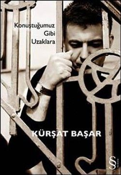 Konuştuğumuz Gibi Uzaklara - Kürşat Başar, Türk Edebiyatı Türkçe kitap kapağı
