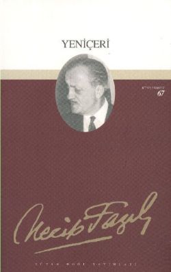 Yeniçeri : 58 - Necip Fazıl Bütün Eserleri - Büyük Doğu Yayınları Kitap