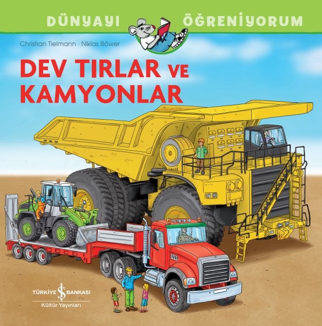 Dev Tırlar ve Kamyonlar - Dünyayı Öğreniyorum - İş Bankası Kültür Yayınları Kitap