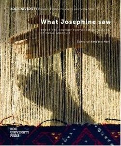 What Josephine Saw - Koç Üniversitesi Yayınları Kitap