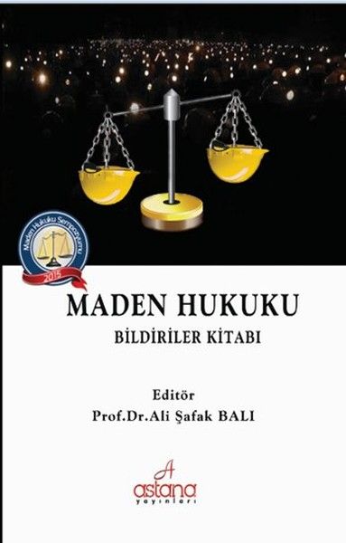Maden Hukuku Bildiriler Kitabı - Astana Yayınları Kitap