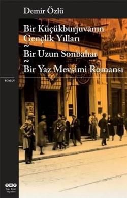 Bir Küçükburjuvanın Gençlik Yılları - Bir Uzun Sonbahar - Bir Yaz Mevsimi Romansı Demir Özlü Türkçe kitap kapağı