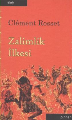 Zalimlik İlkesi Clement Rosset Türkçe kitap kapağı