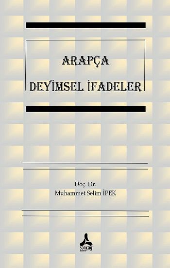 Arapça Deyimsel İfadeler - Sonçağ -Akademik Kitaplar Kitap