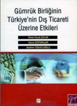 Gümrük Birliğinin Türkiye'nin Dış Ticareti Üzerine Etkileri - Gazi Kitabevi Kitap