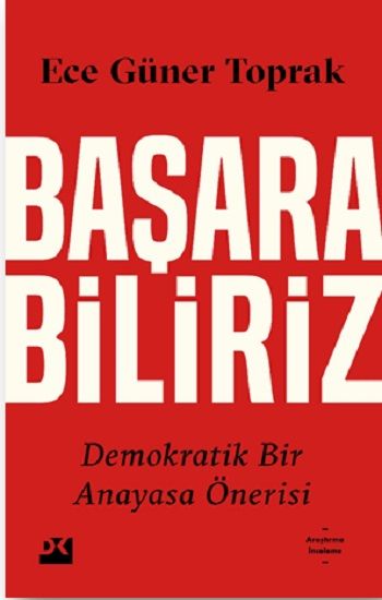 Başarabiliriz:  Demokratik Bir Anayasa Önerisi - Doğan Kitap Kitap