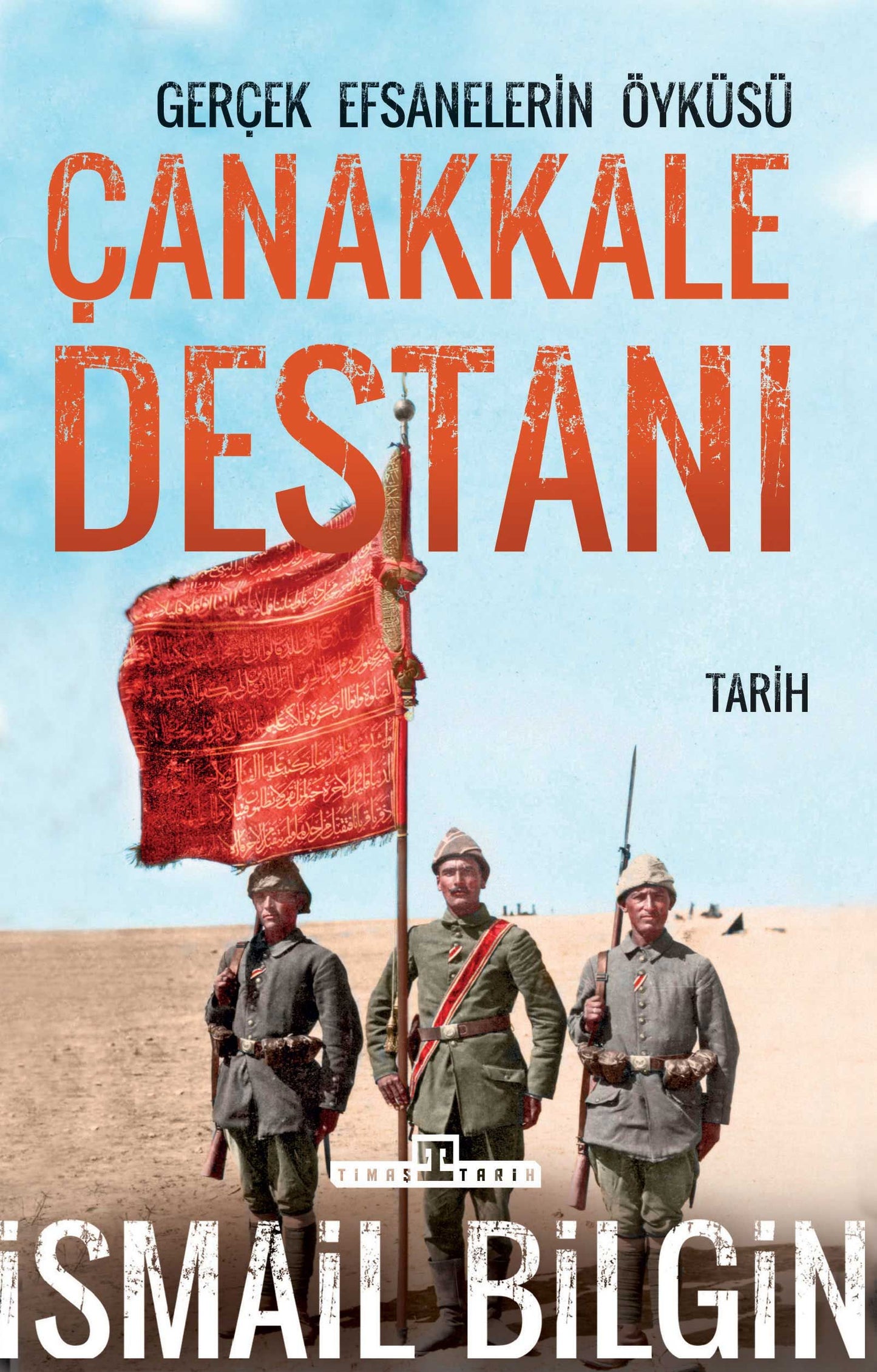 Çanakkale Destanı Gerçek Efsanelerin Öyküsü İsmail Bilgin Türkçe kitap kapağı
