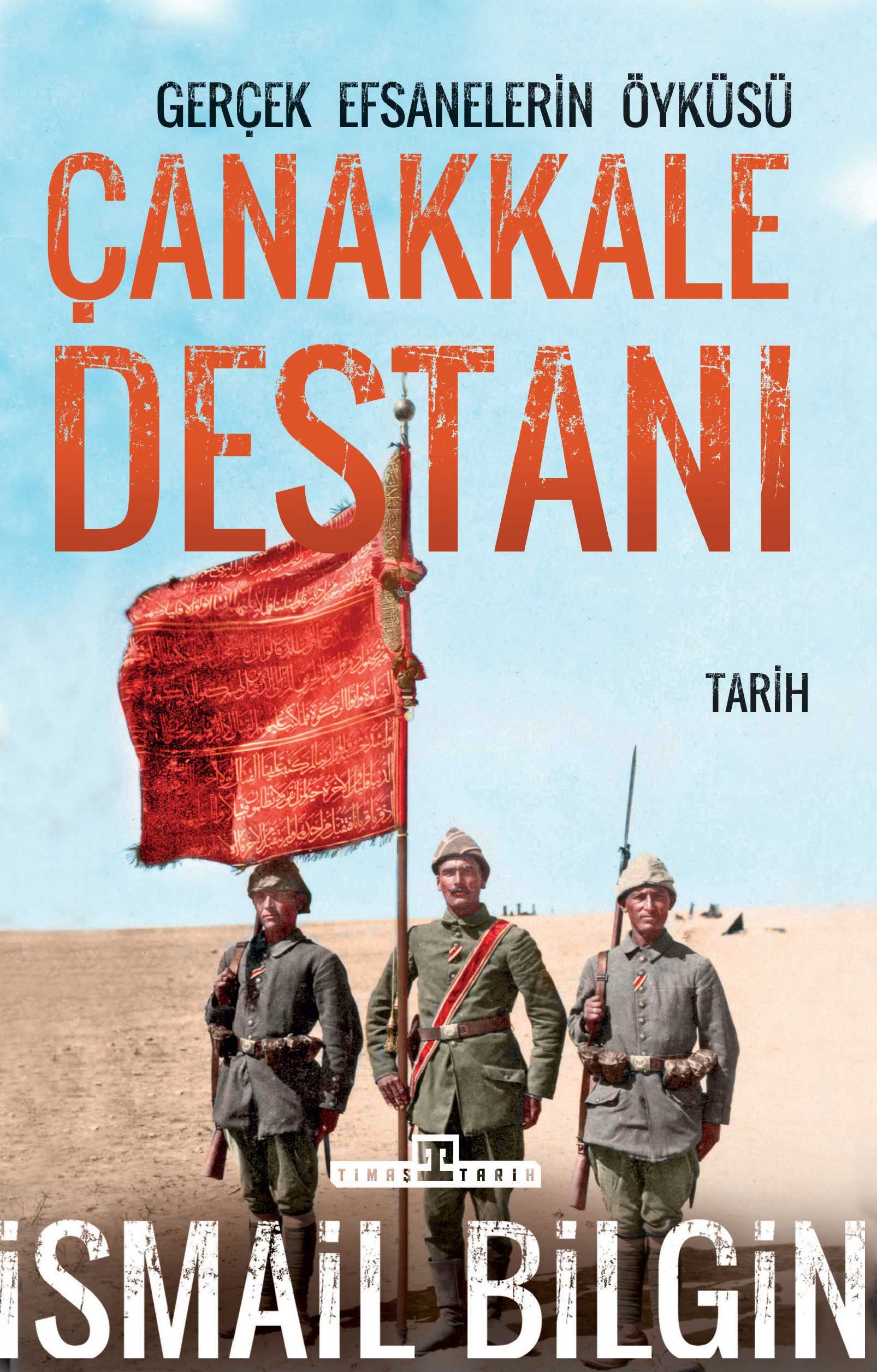 Çanakkale Destanı Gerçek Efsanelerin Öyküsü İsmail Bilgin Türkçe kitap kapağı