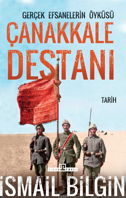 Çanakkale Destanı Gerçek Efsanelerin Öyküsü İsmail Bilgin Türkçe kitap kapağı