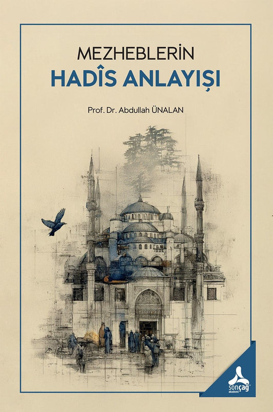 Mezheblerin Hadis Anlayışı - Sonçağ -Akademik Kitaplar Kitap