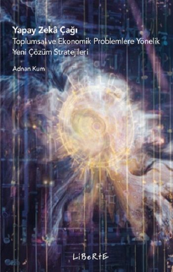 Yapay Zeka Çağı - Liberte Yayınları Kitap