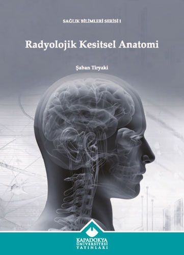 Radyolojik Kesitsel Anatomi - Kapadokya Üniversitesi Yayınları Kitap