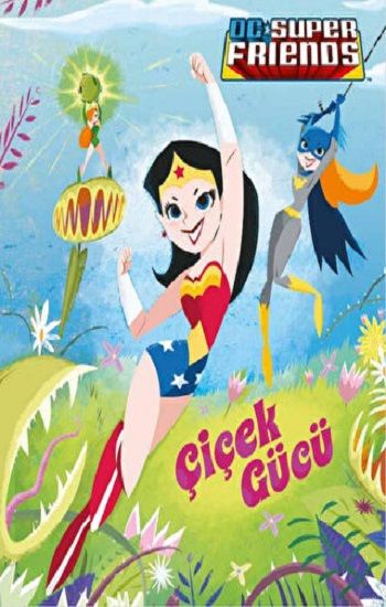 DC SUPER FRIENDS ÇİÇEK GÜCÜ - Beta Kids Kitap