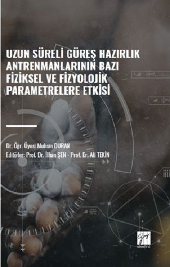 Uzun Süreli Güreş Hazırlık Antrenmanlarının Bazı Fiziksel ve Fizyolojik Parametrelere Etkisi - Gazi Kitabevi Kitap