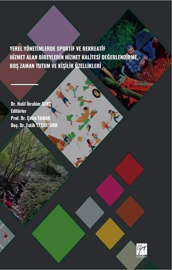 Yerel Yönetimlerde Sportif Ve Rekreatif Hizmet Alan Bireylerin Hizmet Kalitesi Değerlendirme, Boş Zaman Tutum Ve Kişilik Özellikleri - Gazi Kitabevi Kitap